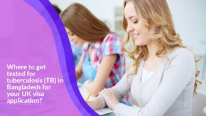 Read more about the article TB Test Centre And Fees For Bangladeshi Prospective Students To UK