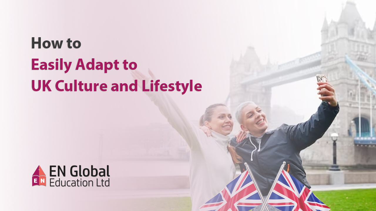 You are currently viewing How to Easily Adapt to UK Culture and Lifestyle