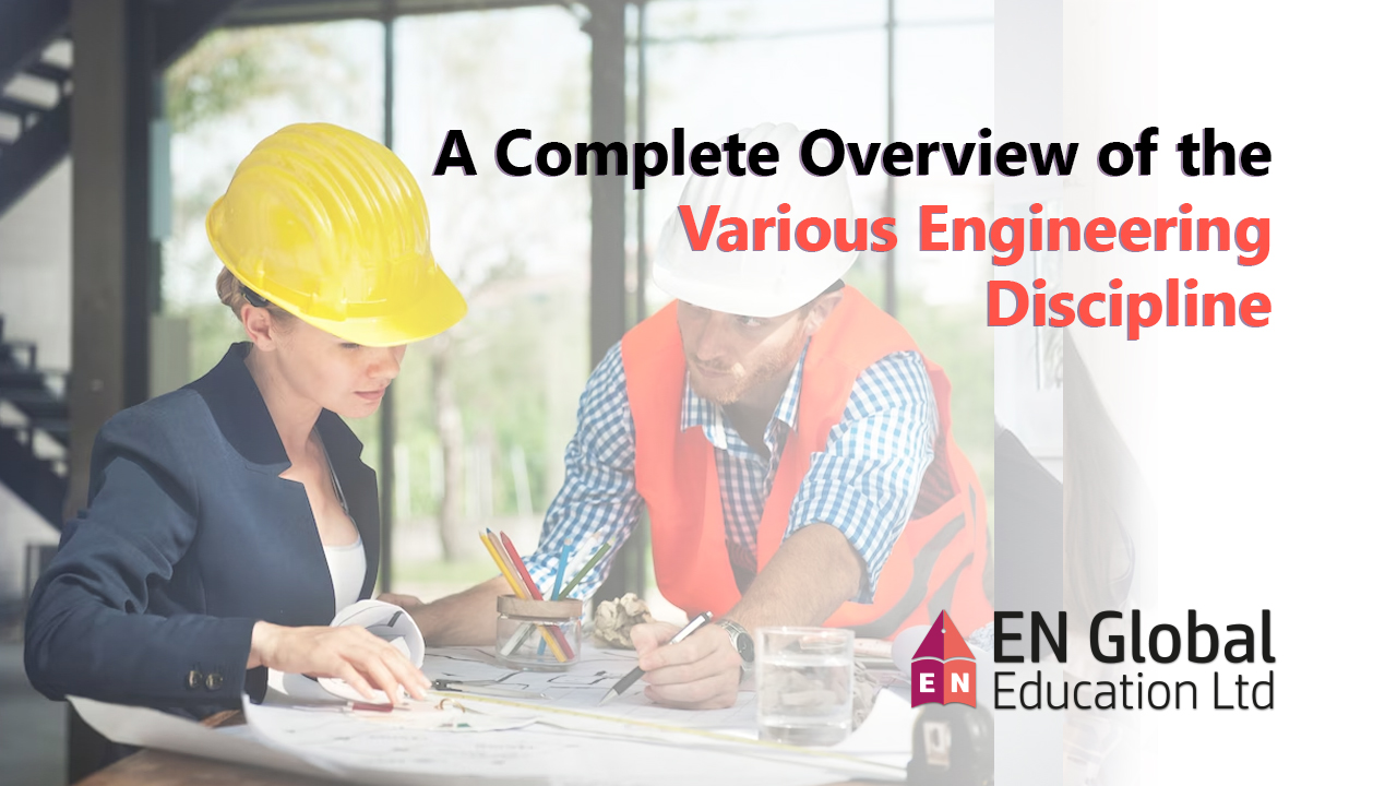 You are currently viewing A Complete Overview of the Various Engineering Discipline