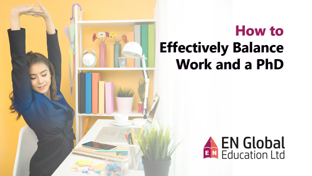 You are currently viewing How to Effectively Balance Work and a PhD