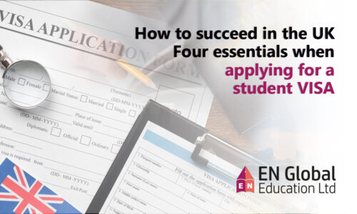 How to succeed in the UK Four essentials when applying for a student VISA
