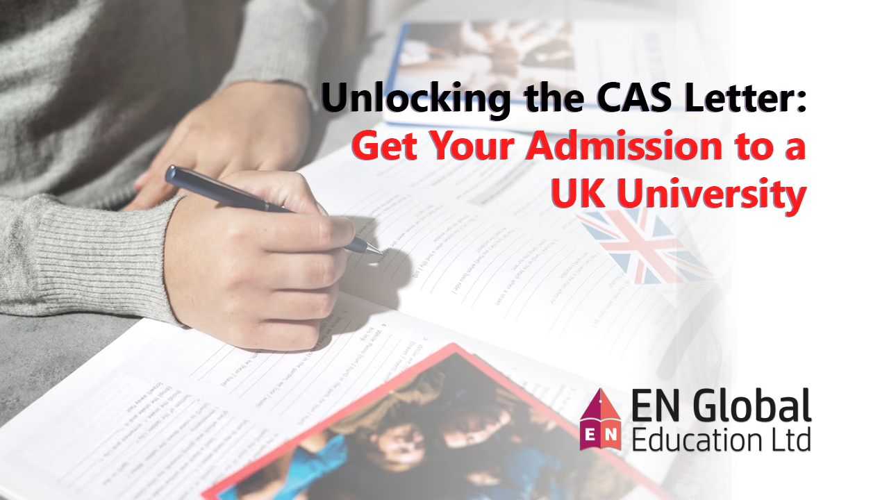 You are currently viewing Unlocking the CAS Letter: Get Your Admission to a UK University