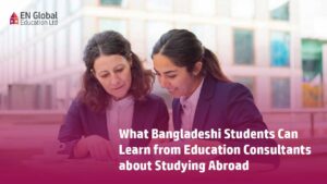 Read more about the article What Bangladeshi Students Can Learn from Education Consultants about Studying Abroad