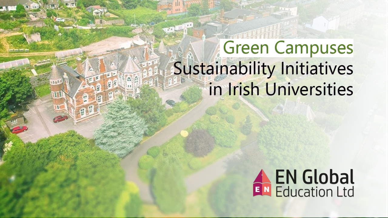 You are currently viewing Green Campuses: Sustainability Initiatives in Irish Universities