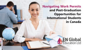 Read more about the article Navigating Work Permits and Post-Graduation Opportunities for International Students in Canada
