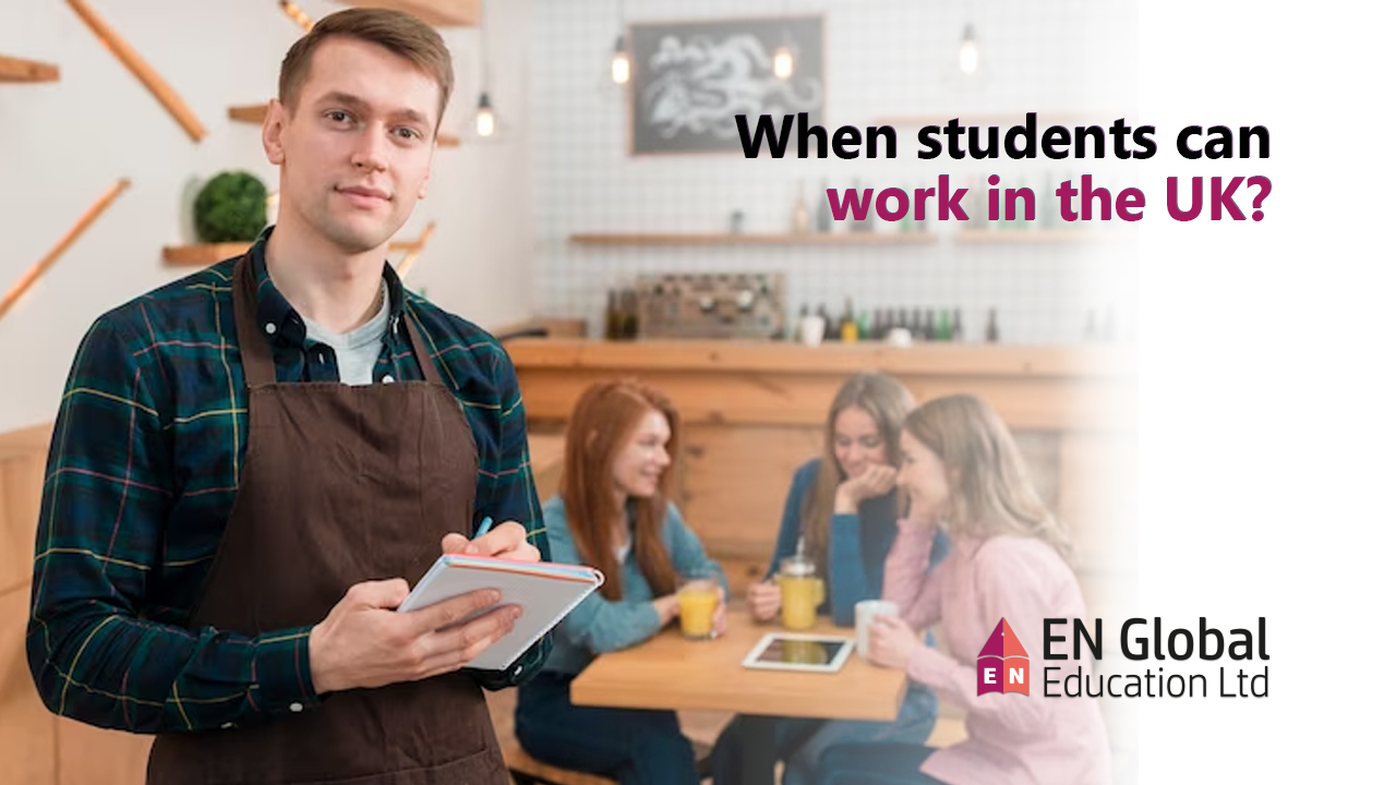 You are currently viewing When students can work in the UK?