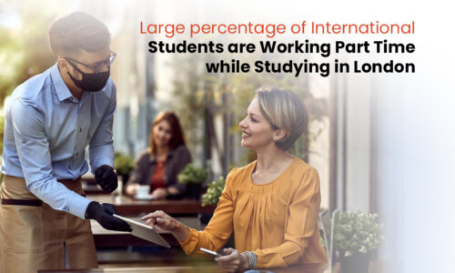 Large percentage of international students are working part-time while studying in London!