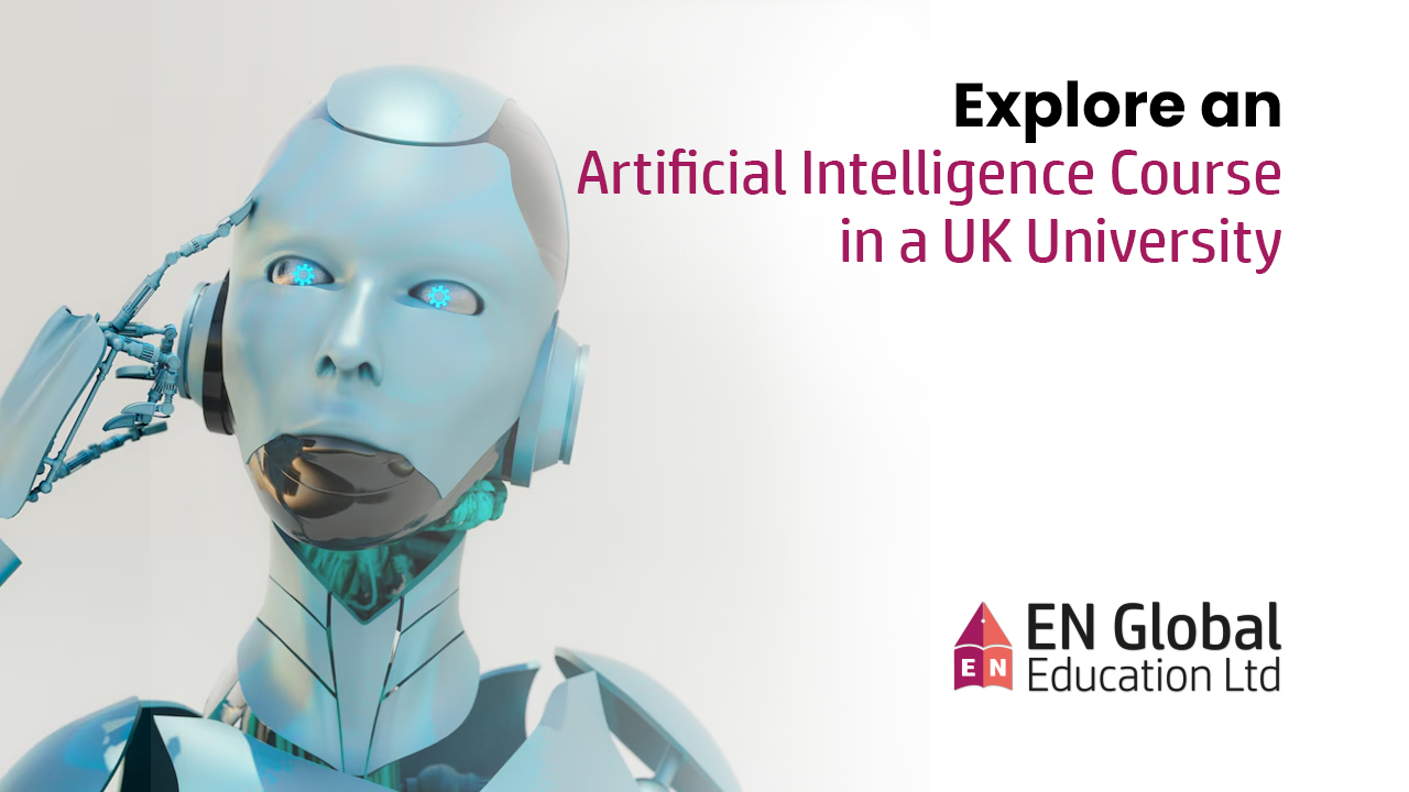 You are currently viewing Explore an Artificial Intelligence Course in a UK University!