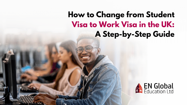 You are currently viewing How to Change from Student Visa to Work Visa in the UK: A Step-by-Step Guide